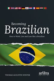 Becoming brazilian: how to work, live and love like a brazilian cover image