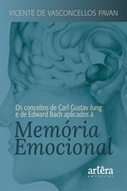 Os Conceitos De Carl Gustav Jung E De Edward Bach Aplicados À Memória Emocional cover image