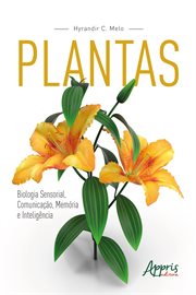 Plantas: Biologia Sensorial, Comunicação, Memória E Inteligência cover image