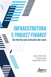 Infraestrutura E Project Finance: Da Teoria Aos Estudos De Caso cover image