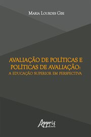Avaliação De Políticas E Políticas De Avaliação: A Educação Superior Em Perspectiva cover image