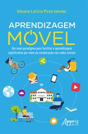 Aprendizagem Móvel: Um Novo Paradigma para Facilitar a Aprendizagem Significativa por Meio da Colabo cover image