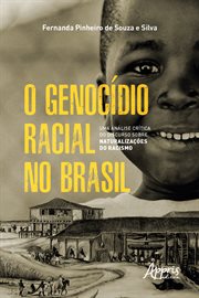 O Genocídio Racial No Brasil: Uma Análise Crítica Do Discurso Sobre Naturalizações Do Racismo cover image