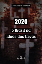 2020: O Brasil Na Idade Das Trevas cover image