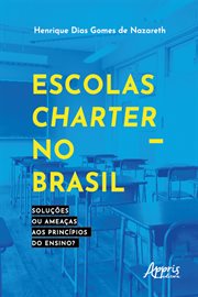 Escolas Charter No Brasil: Soluções Ou Ameaças Aos Princípios Do Ensino? cover image