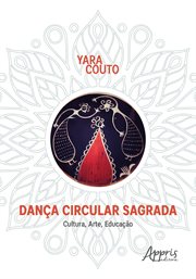 Dança Circular Sagrada: Cultura, Arte, Educação cover image