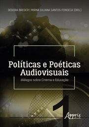 Políticas e Poéticas Audiovisuais: Diálogos Sobre Cinema e Educação cover image