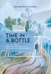 Time in a Bottle: Uma Experiência De Acompanhamento Terapêutico Em Uma Leitura Simbólico-Existencial cover image