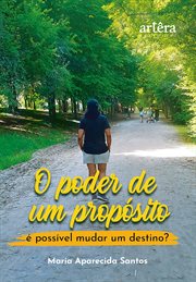 O Poder de Um Propósito: É Possível Mudar Um Destino? cover image