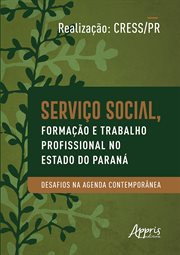 Serviço Social, Formação e Trabalho Profissional No Estado do Paraná cover image