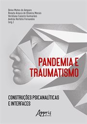 Pandemia e Traumatismo: Construções Psicanalíticas e Interfaces cover image