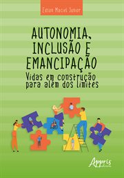 Autonomia, Inclusão e Emancipação: Vidas Em Construção Para Além Dos Limites cover image