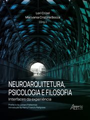 Neuroarquitetura, Psicologia E Filosofia: Interfaces Da Experiência cover image