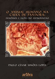 O Animal Humano Na Caixa De Pandora: Demnios E Lições Do Antropoceno cover image