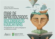 Mar De Aprendizados, Ancoragens Educativas: Possibilidades De Ações Pedagógicas Na Biblioteca Esc cover image