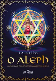 O Aleph: Os Ensinamentos Ocultos e Cabalísticos de Jesus cover image