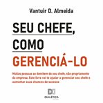 Seu Chefe, Como Gerenciá-lo cover image