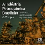 A Indústria Petroquímica Brasileira cover image