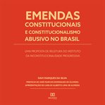 Emendas Constitucionais E Constitucionalismo Abusivo No Brasil cover image