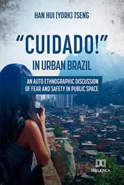 Cuidado! in Urban Brazil : An Auto Ethnographic Discussion of Fear and Safety in Public Space cover image