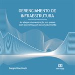 Gerenciamento de Infraestrutura : As Etapas Da Construção Nos Países Com Economias Em Desenvolvimento cover image