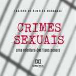 Crimes sexuais : Uma Releitura Dos Tipos Penais cover image