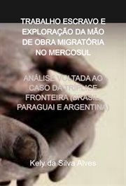 Trabalho Escravo e Exploração Da Mão de Obra Migratória No Mercosul cover image