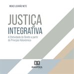 Justiça Integrativa : A Efetividade Do Direito A Partir Do Princípio Holonmico cover image