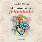 A anatomia da felicidade cover image