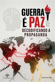 Guerra é Paz: Decodificando a Propaganda cover image