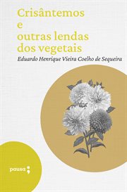 Crisântemos E Outras Lendas Dos Vegetais cover image
