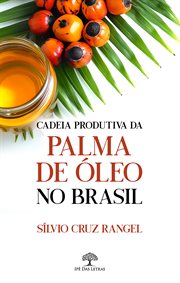 Cadeia Produtiva da Palma de Óleo no Brasil cover image