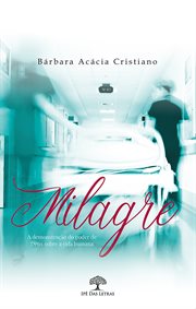 Milagre : A demonstração do poder de Deus sobre a vida humana cover image