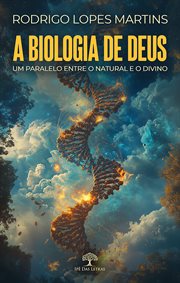 A Biologia de Deus : Um Paralelo Entre O Natural E O Divino cover image