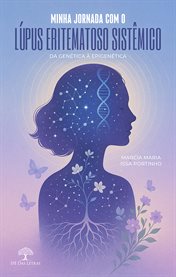 Minha Jornada com o Lúpus Eritematoso Sistêmico: Da Genética à Epigenética cover image