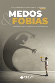 Medos & Fobias : Intervenções Cognitivo-comportamentais Na Prática Clínica cover image