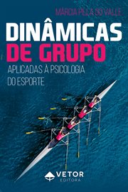 Dinâmicas De Grupo Aplicadas À Psicologia Do Esporte cover image