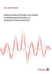 Estudo Do Efeito Da Pressão E Da Vibração Na Interface Assento/condutor Na Condução De Veículo Au cover image