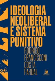 Ideologia Neoliberal E Sistema Punitivo cover image
