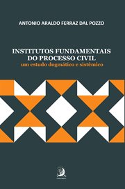 Institutos Fundamentais Do Processo Civil: um estudo dogmático e sistêmico cover image