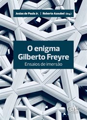 O Enigma Gilberto Freyre : ensaios de imersão cover image