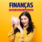 Finanças : Dicas Para Organizar A Vida Financeira, Montar Negócio cover image