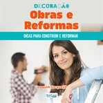 Decoração Obras e Reformas : Dicas Para Construir, Proteger Móveis, Reformas cover image
