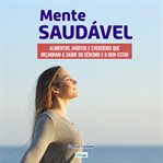 Mente Saudável : Dicas, Exercícios E Alimentos Que Melhoram A Saúde Do Cérebro cover image