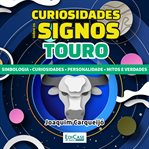 Curiosidades Sobre os Signos - Touro : Simbologia, Curiosidades, Personalidade, Mitos E Verdade cover image