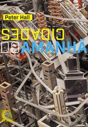 Cidades do Amanhã : Uma história do planejamento e projetos urbanos no século XX cover image