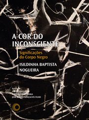 A cor do inconsciente : Significações do corpo negro cover image