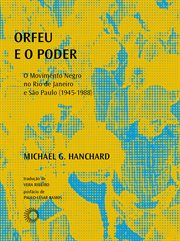 Orfeu E O Poder : O Movimento Negro No Rio De Janeiro E São Paulo (1945-1988) cover image