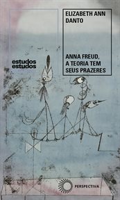 Anna Freud, a Teoria Tem Seus Prazeres cover image