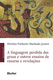 A linguagem perdida das gruas e outros ensaios de rasuras e revelações cover image